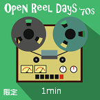 Open Reels Days '70s｜限定公開